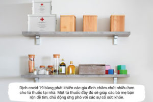 Một tủ thuốc gia đình đầy đủ giúp mẹ yên tâm hơn trong mùa dịch
